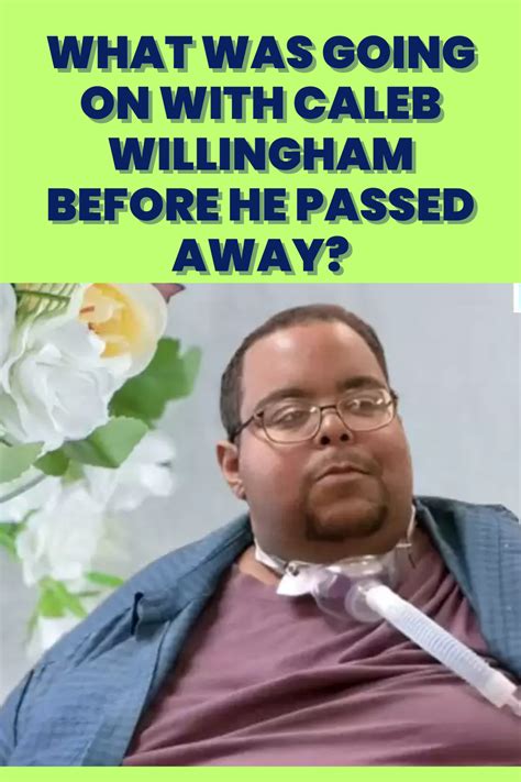 did caleb willingham pass away|How Did Caleb Willingham From ‘1000